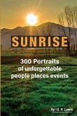 Sunrise: 300 Portraits of Unforgettable People Places Events