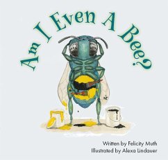 Am I Even a Bee? - Muth, Felicity