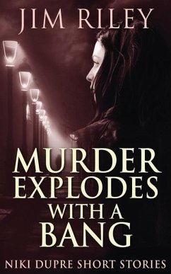 Murder Explodes With A Bang - Riley, Jim