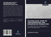 TECHNOLOGIE VOOR DE VERVAARDIGING VAN KERAMISCHE PRODUCTEN