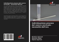 Individuazione precoce del cancro cervicale - necessità dell'ora - Agarwal, Neelima;Gupta, Manisha;Agarwal, Alpana