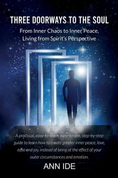 Three Doorways to the Soul: From Inner Chaos to Inner Peace, Living from Spirit's Perspective - Ann, Ide
