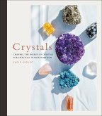 Crystals: Channel the Energy of Crystals for Spiritual Transformation