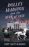 Dolley Madison and the War of 1812: America's First Lady