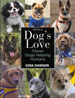 With a Dog's Love: Clever Dogs Helping Humans - Dawson, Gina