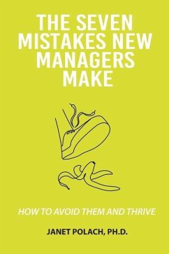 The Seven Mistakes New Managers Make - Polach, Janet