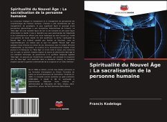 Spiritualité du Nouvel Âge : La sacralisation de la personne humaine - Kodelogo, Francis