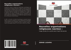 Nouvelles organisations religieuses (sectes) : - LUSHPAI, SERHEI