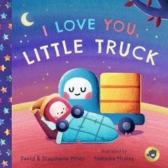 I Love You, Little Truck - Miles, David; Miles, Stephanie