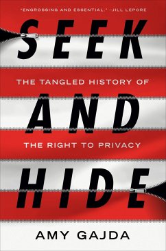 Seek and Hide: The Tangled History of the Right to Privacy - Gajda, Amy