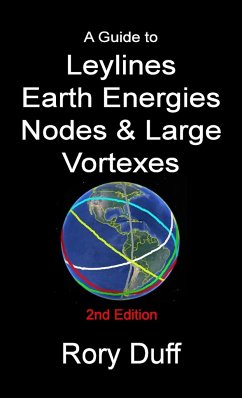 A guide to Leylines, Earth Energy lines, Nodes & Large Vortexes - Duff, Rory