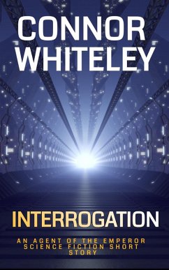 Interrogation: An Agent of The Emperor Science Fiction Short Story (Agents of The Emperor Science Fiction Stories, #6) (eBook, ePUB) - Whiteley, Connor