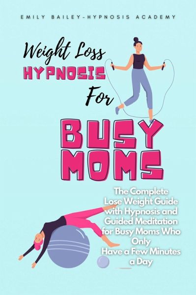 Weight Loss Hypnosis for Busy Moms (eBook, ePUB)