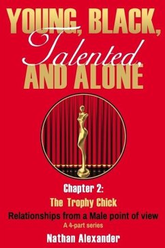 Young, Black, Talented and Alone: Chapter 2: The Trophy Chick - Shropshire, Nathaniel; Alexander, Nathan