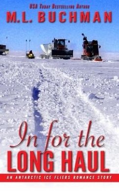 In for the Long Haul: an Antarctic Ice Fliers romance story - Buchman, M. L.