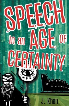 Speech in an Age of Certainty - Khan, J.