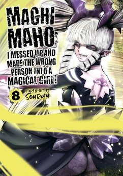 Machimaho: I Messed Up and Made the Wrong Person Into a Magical Girl! Vol. 8 - Souryu