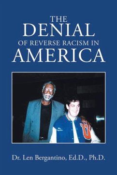 The Denial of Reverse Racism in America - Len Bergantino Ed. D. Ph. D.