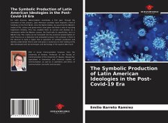 The Symbolic Production of Latin American Ideologies in the Post-Covid-19 Era - Barreto Ramírez, Emilio
