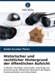 Historischer und rechtlicher Hintergrund der öffentlichen Aufsicht