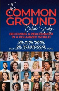 The Common Ground Bible Study: Becoming a Peacemaker in a Polarized World - Wang, Ming; Broocks, Rice