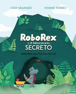 RoboRex y el Laboratorio Secreto/RoboRex and the Secret Lab (Bilingual) - Grainger, Josh