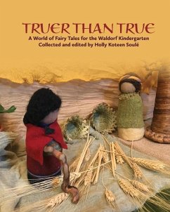 Cover Truer Than True: A World of Fairy Tales for the Waldorf Kindergarten: A World of Fairy Tales for the Waldorf Kindergarten