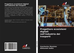 Progettare ecosistemi digitali nell'industria dei trasporti - Munister, Vyacheslav; Zolkin, Aleksandr