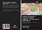 Coltura di tessuti e organi di cellule vegetali - Un manuale di laboratorio
