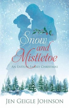 Snow and Mistletoe: Sweet Regency Easton Family Christmas - Johnson, Jen Geigle