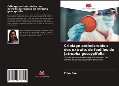 Criblage antimicrobien des extraits de feuilles de Jatropha gossypifolia - Rao, Priya