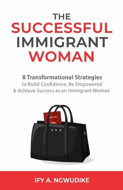 The Successful Immigrant Woman - Ngwudike, Ify A