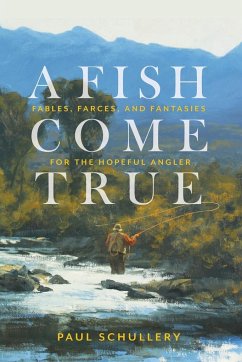 A Fish Come True - Schullery, Paul