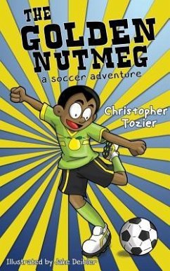 The Golden Nutmeg: A Soccer Adventure - Tozier, Christopher
