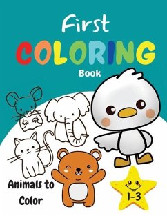 First Coloring Book 1-3 Animals to Color: Amazing and Fun Activity Book for Kids, Toddlers, Boys and Girls - Alake, Maryann