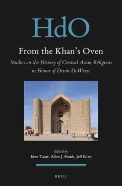 From the Khan's Oven: Studies on the History of Central Asian Religions in Honor of Devin Deweese