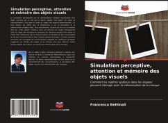 Simulation perceptive, attention et mémoire des objets visuels - Bettinali, Francesco