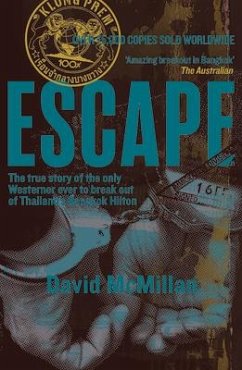 Escape: The True Story of the Only Westerner Ever to Break Out of Thailand's Bangkok Hilton - McMillan, David