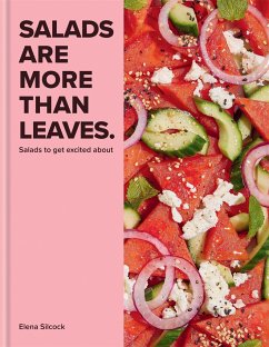Salads Are More Than Leaves - Silcock, Elena