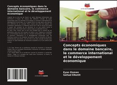 Concepts économiques dans le domaine bancaire, le commerce international et le développement économique - Osman, Eyas; Elkotit, Gehad