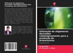 Utilização de oligómeros derivados radiologicamente para a produção de Artemisinina - Aftab, Tariq;Masroor A. Khan, M.