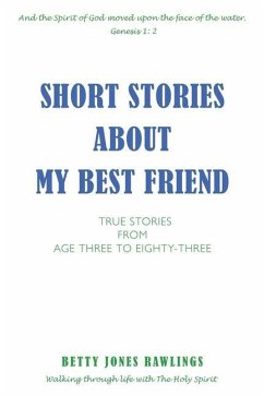 Short Stories about My Best Friend: True Stories from Age Three to Eighty-Three - Rawlings, Betty Jones