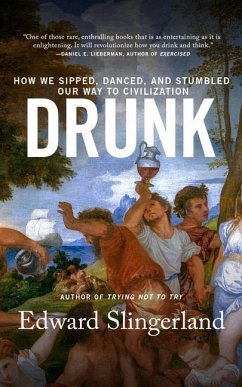 Drunk: How We Sipped, Danced, and Stumbled Our Way to Civilization - Slingerland, Edward