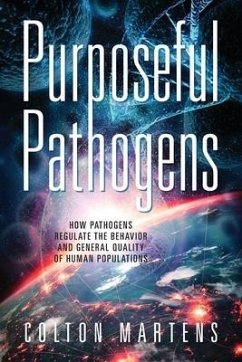 Purposeful Pathogens: How Pathogens Regulate the Behavior and General Quality of Human Populations - Martens, Colton