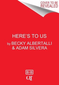 Here's to Us - Albertalli, Becky; Silvera, Adam