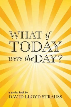 What if today were the day? - Strauss, David Lloyd