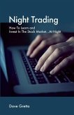 Night Trading: How to Learn and Invest in the Stock Market...at Night
