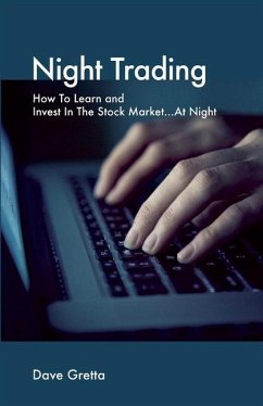 Night Trading: How to Learn and Invest in the Stock Market...at Night - Gretta, Dave