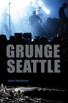 Grunge Seattle - Henderson, Justin