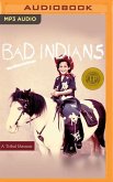 Bad Indians: A Tribal Memoir